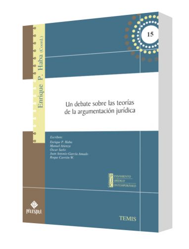 UN DEBATE SOBRE LAS TEORÍAS DE LA ARGUMENTACIÓN JURÍDICA UN DEBATE SOBRE LAS TEORÍAS DE LA ARGUMENTACIÓN JURÍDICA